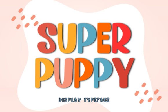 Super Puppy: A Playful Display Font for Editorial Charm