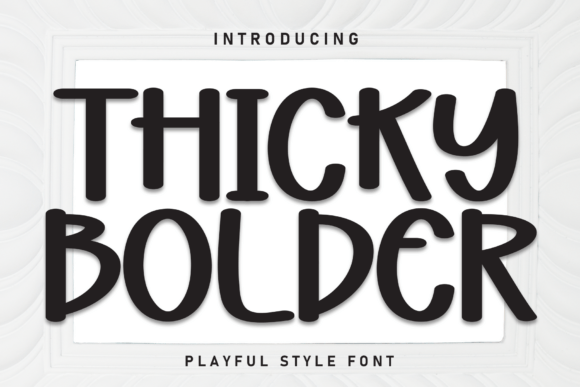 Thicky Bolder: The Perfect Font for Eye-Catching Handmade Creations